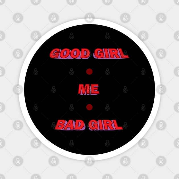 Good Girl, Bad Girl Magnet by MonkeyBusiness